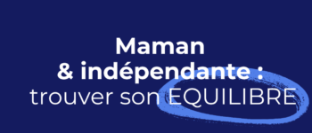 Maman-et-independante-350x150-2-2.png