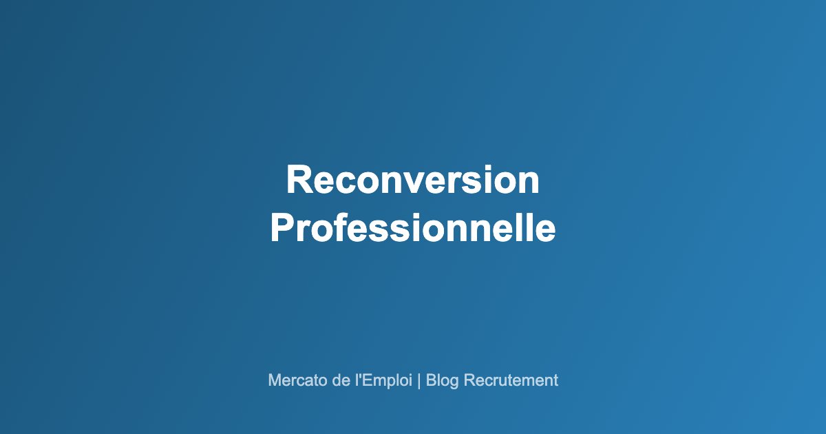 Reconversion professionnelle en 2026 : guide complet pour changer de ...